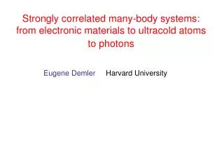 Eugene Demler Harvard University