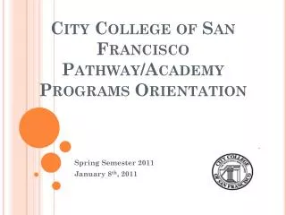 City College of San Francisco Pathway/Academy Programs Orientation