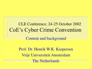 CLE Conference, 24-25 October 2002 CoE’s Cyber Crime Convention