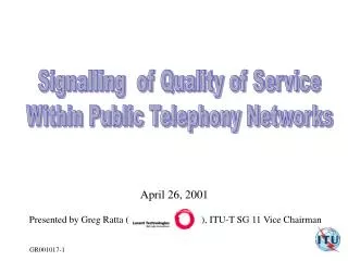 Presented by Greg Ratta ( ), ITU-T SG 11 Vice Chairman