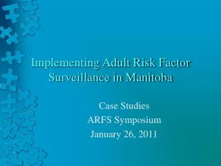 Implementing Adult Risk Factor Surveillance in Manitoba