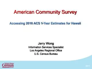 American Community Survey Accessing 2010 ACS 1-Year Estimates for Hawaii
