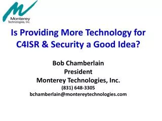 Is Providing More Technology for C4ISR &amp; Security a Good Idea? Bob Chamberlain President