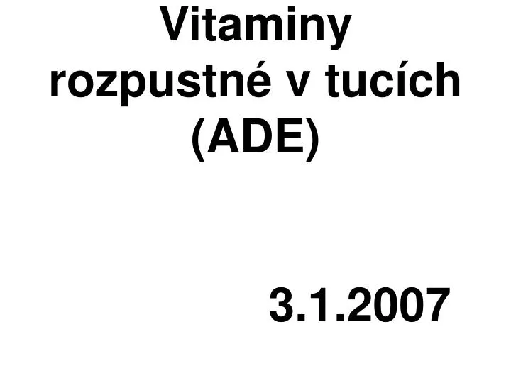 vitaminy rozpustn v tuc ch ade 3 1 2007