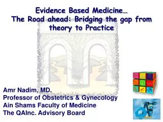 Evidence Based Medicine… The Road ahead: Bridging the gap from theory to Practice