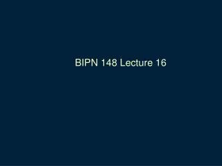 BIPN 148 Lecture 16