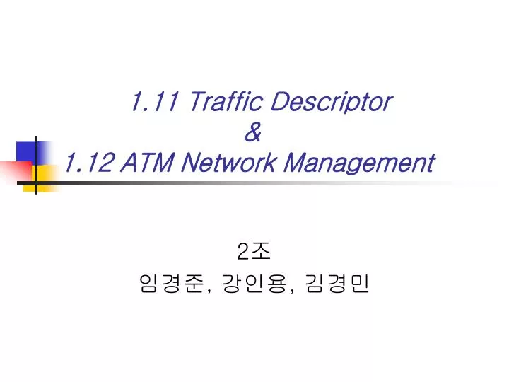 1 11 traffic descriptor 1 12 atm network management