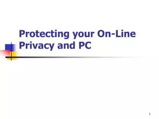 Protecting your On-Line Privacy and PC
