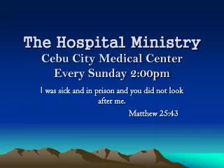 The Hospital Ministry Cebu City Medical Center Every Sunday 2:00pm