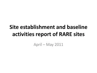 Site establishment and baseline activities report of RARE sites