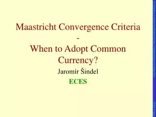 Maastricht Convergence Criteria - When to Adopt Common Currency?