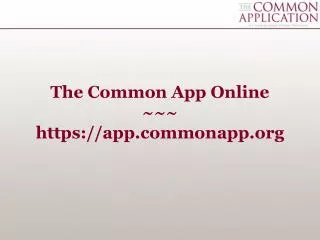 The Common App Online ~~~ https://appmonapp