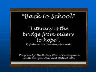 “ Back to School ” “Literacy is the bridge from misery to hope”, Kofi Anan UN Secretary General