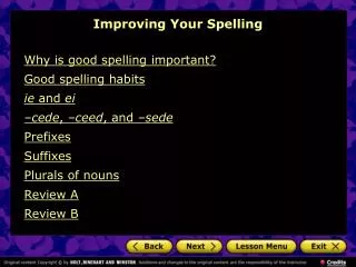Why is good spelling important? Good spelling habits ie and ei –cede , –ceed , and –sede