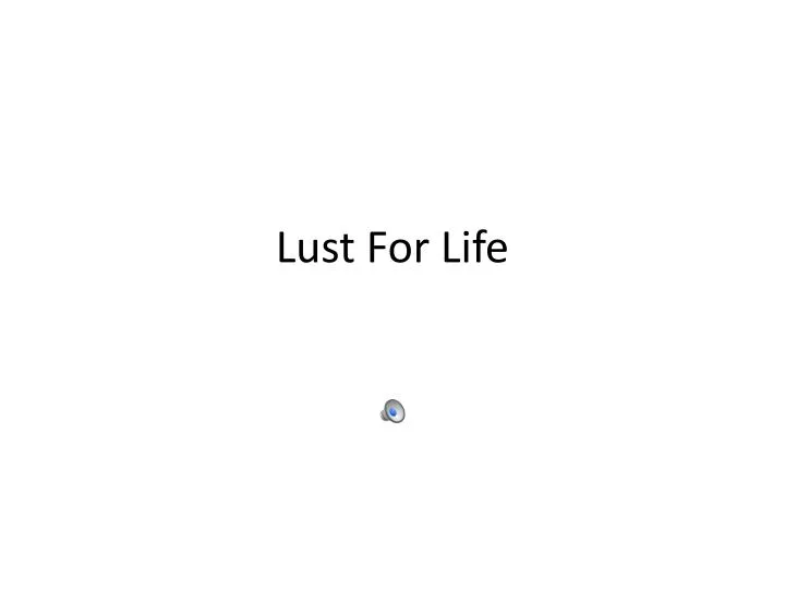 lust for life