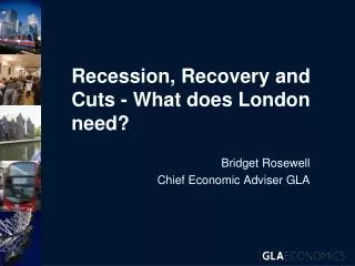 Recession, Recovery and Cuts - What does London need?