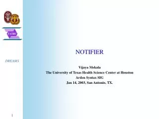 NOTIFIER Vijaya Mekala The University of Texas Health Science Center at Houston Arden Syntax SIG