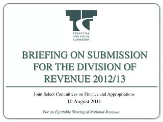 BRIEFING ON SUBMISSION FOR THE DIVISION OF REVENUE 2012/13