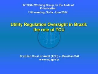 Utility Regulation Oversight in Brazil: the role of TCU