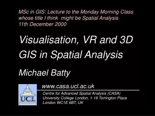 Centre for Advanced Spatial Analysis (CASA) University College London, 1-19 Torrington Place
