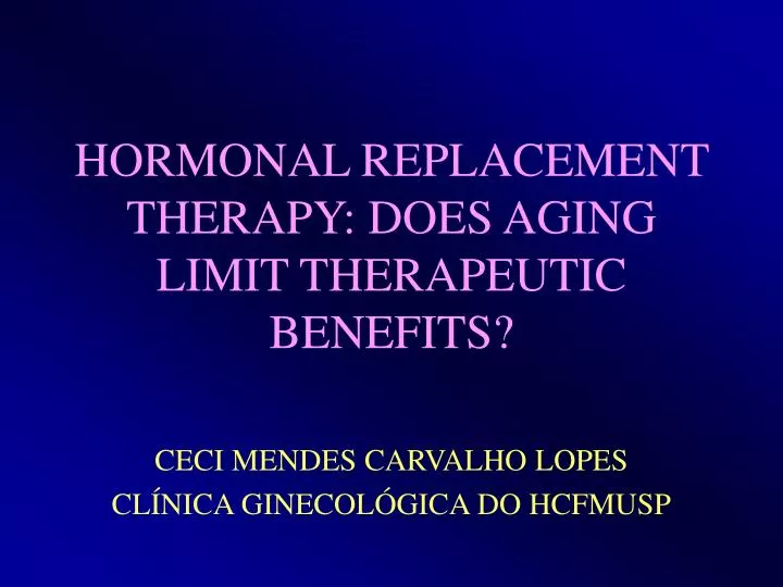 hormonal replacement therapy does aging limit therapeutic benefits