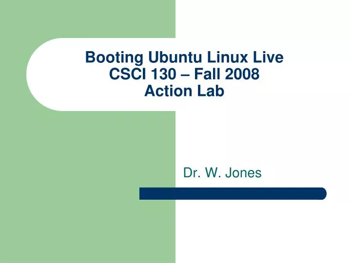 booting ubuntu linux live csci 130 fall 2008 action lab