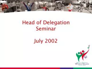 Head of Delegation Seminar July 2002