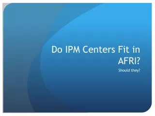 Do IPM Centers Fit in AFRI?