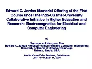 by Nannapaneni Narayana Rao Edward C. Jordan Professor of Electrical and Computer Engineering