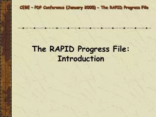 CEBE – PDP Conference (January 2005) - The RAPID Progress File