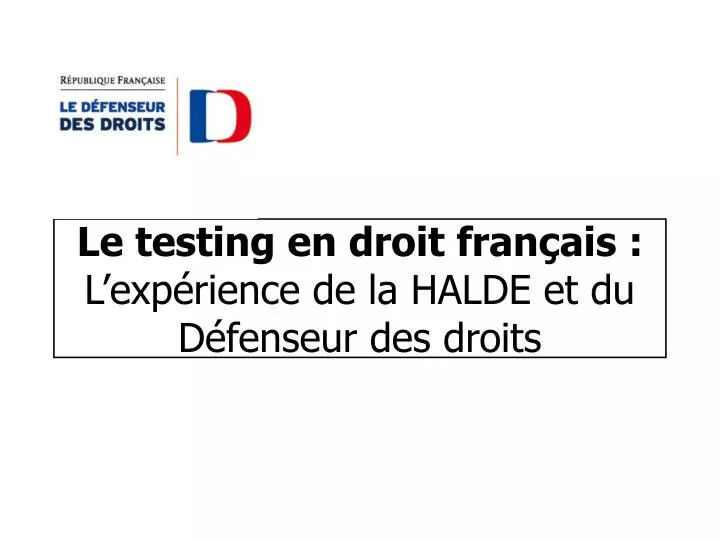 le testing en droit fran ais l exp rience de la halde et du d fenseur des droits