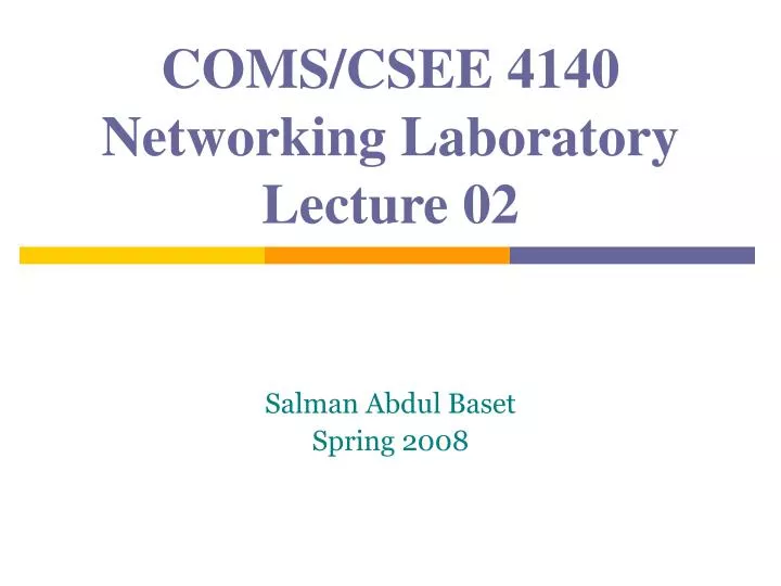 coms csee 4140 networking laboratory lecture 02