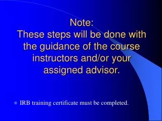 IRB training certificate must be completed.