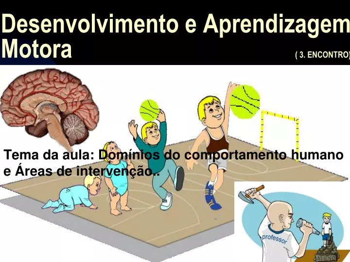 desenvolvimento e aprendizagem motora 3 encontro