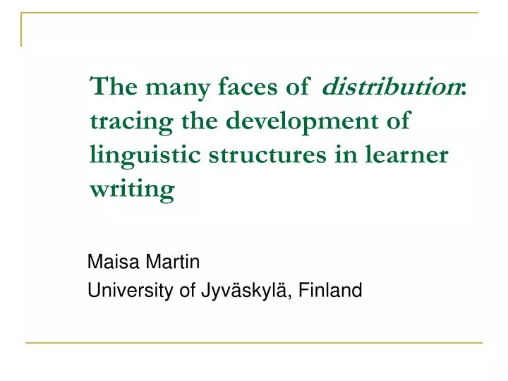 the many faces of distribution tracing the development of linguistic structures in learner writing