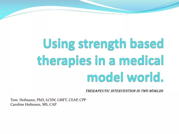 using strength based therapies in a medical model world