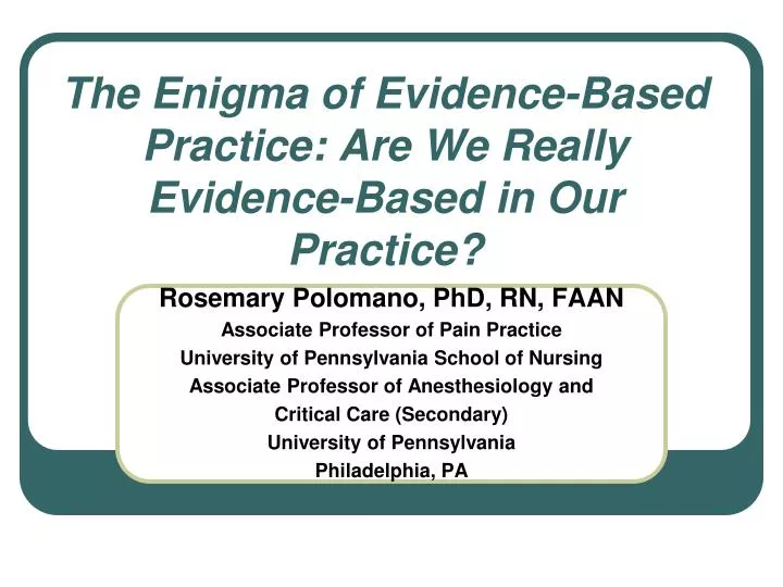 the enigma of evidence based practice are we really evidence based in our practice