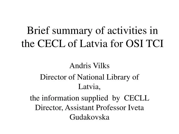 brief summary of activities in the cecl of latvia for osi tci