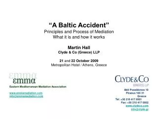 “A Baltic Accident” Principles and Process of Mediation What it is and how it works Martin Hall