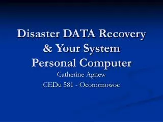 Disaster DATA Recovery &amp; Your System Personal Computer