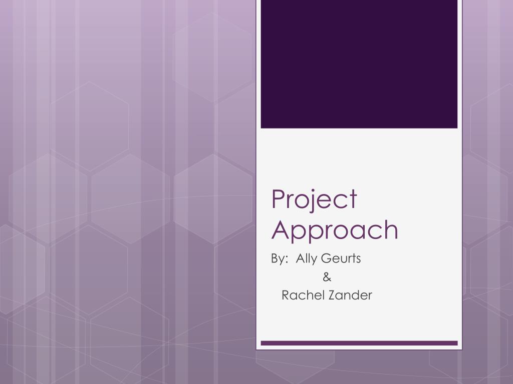 PPT - Project Approach PowerPoint Presentation, free download - ID:3977655