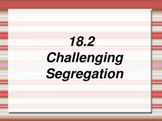 18.2 Challenging Segregation