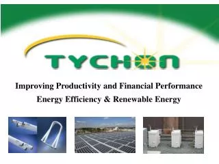 Improving Productivity and Financial Performance Energy Efficiency &amp; Renewable Energy