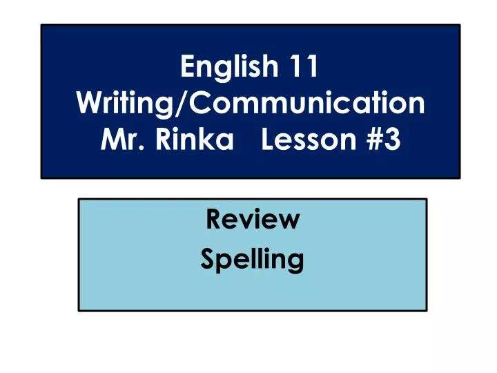 english 11 writing communication mr rinka lesson 3