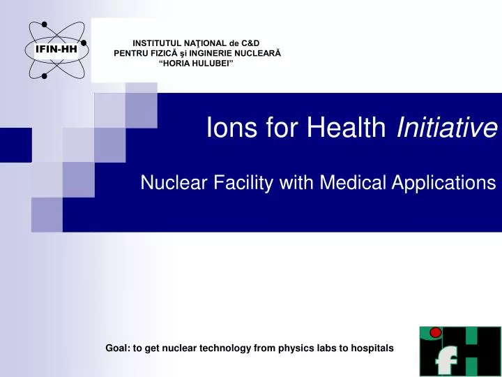 ions for health initiative nuclear facility with medical applications