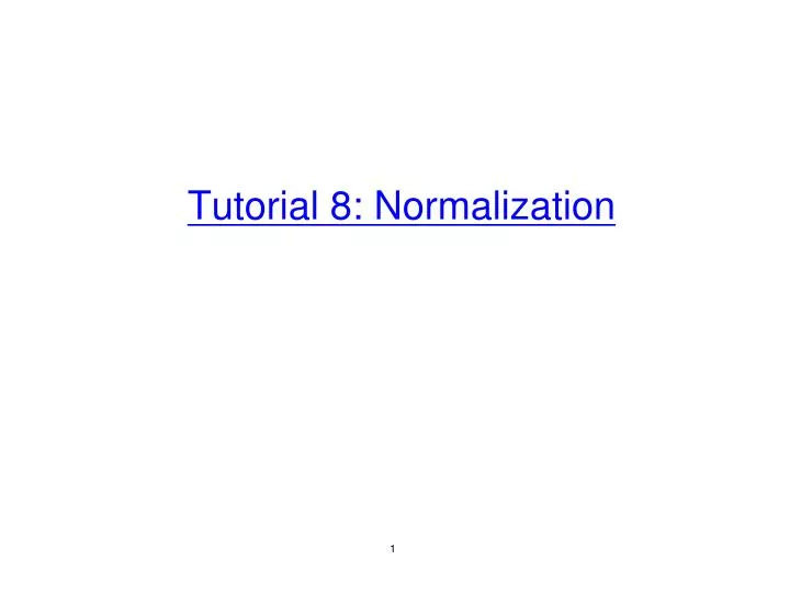 tutorial 8 normalization