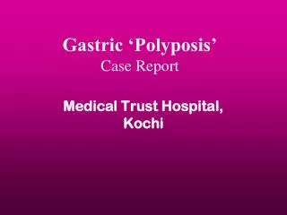 Gastric ‘Polyposis’ Case Report