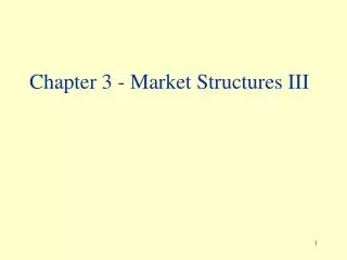 Chapter 3 - Market Structures III