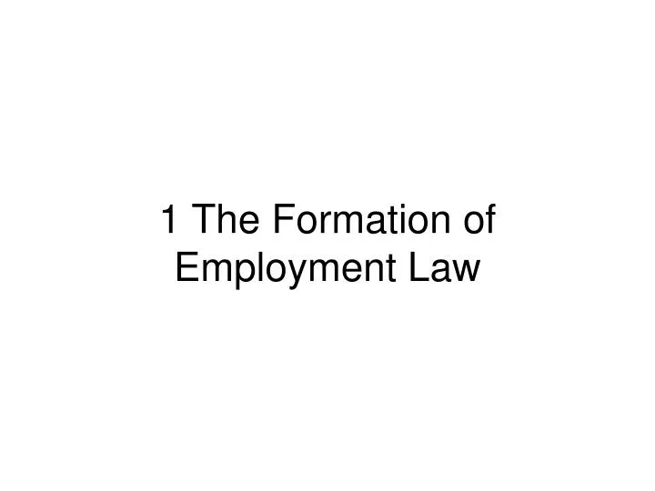 1 the formation of employment law