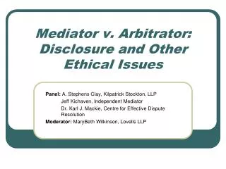 Mediator v. Arbitrator: Disclosure and Other Ethical Issues